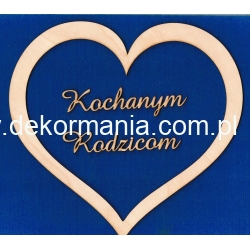 Kochanym Rodzicom w sercu  20x21 cm , napis czcionka amaze wys;2cm  , sklejka